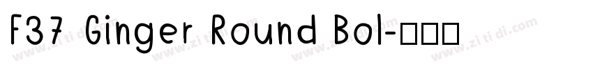 F37 Ginger Round Bol字体转换
